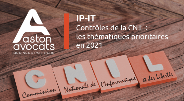 [IP-IT] Contrôles de la CNIL : les thématiques prioritaires en 2021